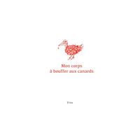 Mon corps à bouffer aux canards