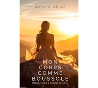 Mon Corps comme Boussole: Un roman pour se libérer de l'épuisement et retrouver la joie d'être soi