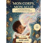 mon corps, mon allié.: Le petit guide secret pour se comprendre et s'aimer. (mon corps, mon meilleur ami)