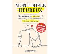 MON COUPLE HEUREUX: 101 vérités sur l'amour, la sexualité, le langage de l'amour et les secrets des relations amoureuses pour renforcer les liens (Challenge de couple inclus !)