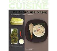 Mon Cours De Cuisine/Les Basiques D'Asie/80 Recettes: 80 Recettes illustrées pas à pas