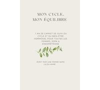 Mon cycle, mon équilibre: 1 an de Carnet de suivi du cycle et du bien-être hormonal pour toutes les femmes, SOPK & endométriose