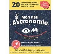 Mon défi astronomie: Observer les étoiles à l'œil nu et aux jumelles, astronomie pour enfant