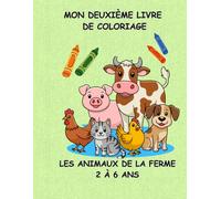 MON DEUXIÈME LIVRE DE COLORIAGE. LES ANIMAUX DE LA FERME 2 À 6 ANS (Collection : Mes livres de coloriage éducatifs)