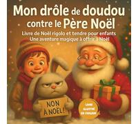 Mon drôle de doudou contre le Père Noël: Livre de Noël rigolo et tendre pour enfants - Une aventure magique à offrir à Noël - Le livre de Noël parfait pour faire rire les enfants avant les fêtes