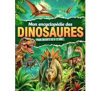 Mon Encyclopédie des Dinosaures Enfants 6-12 ans: Livre éducatif illustré · 30 espèces à découvrir, 5 mondes et des faits incroyables pour les petits curieux de dinos (Explorer le Monde)