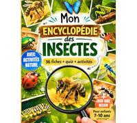 Mon Encyclopédie des Insectes pour Enfants 7-10 ans: Guide illustré avec activités nature à faire dehors, jeux d’observation et quiz pour découvrir les insectes en s’amusant (Les Curieux de Nature)