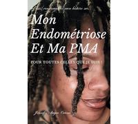 Mon Endométriose Et Ma PMA: Pour toutes celles que je suis
