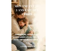 Mon enfant de 3 ans fait des crises (Guides et Experiences)