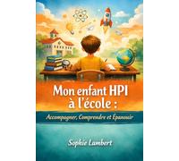 MON ENFANT HPI A L'ÉCOLE: Accompagner, comprendre et épanouir