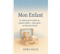 Mon Enfant: Le carnet qu'on espère ne jamais utiliser...mais qu'on est heureux d'avoir