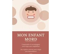 Mon enfant mord: Comprendre et accompagner cette étape sans culpabiliser (les défis du quotidien - Petite enfance)