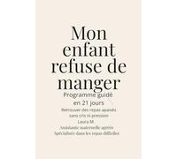Mon enfant refuse de manger - Programme guidé en 21 jours: Workbook pratique pour retrouver des repas apaisés