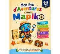 Mon Été d’Aventures avec Mapiko: Carnet d’activités, souvenirs, défis et découvertes pour enfants de 6 à 9 ans - Un grand livre d’été à remplir seul ou en famille