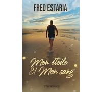 MON ETOILE ET MON SANG: À l'ami qui m'a sauvé la vie