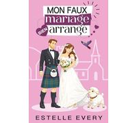 Mon faux mariage bien arrangé: une comédie romantique en Écosse (Chaos dans les Highlands)