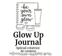 Mon Glow Up Book - Carnet de self-care à colorier: Un moment bien-être pour les créatrices, entre skincare, lifestyle et détente