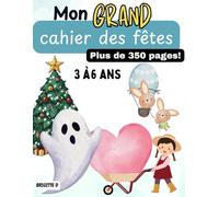 Mon grand cahier d’activités des fêtes : Noël, Halloween, Pâques et la Saint-Valentin: Plus de 350 pages à colorier, tracer et apprendre pour enfants ... amusant pour la maternelle et le préscolaire