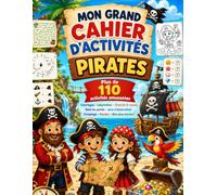 Mon Grand Cahier d'Activités des Pirates: Plus de 110 activités ludiques pour explorer l'univers des pirates - Coloriages, labyrinthes, cherche et ... plus encore - Pour les enfants de 4 à 8 ans