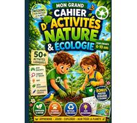 MON GRAND CAHIER D'ACTIVITES NATURE ET ECOLOGIE: +50 activités éducatives pour enfants 6-10 ans : quiz, labyrinthes, cherche et trouve, coloriages, ... zéro déchet apprendre en s’amusant