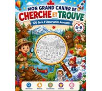 Mon Grand Cahier de Cherche et Trouve 4-8 Ans : 120 Jeux d’Observation Amusants: Plus de 120 défis et aventures dans 10 univers fascinants pour ... l’attention et la concentration