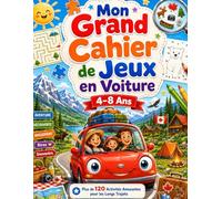 Mon Grand Cahier de Jeux en Voiture 4-8 Ans: Plus de 120 Activités Amusantes pour les Longs Trajets : Défis, Coloriages, Jeux d’Observation et Créativité