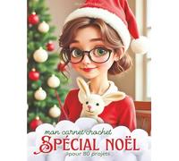 Mon grand carnet crochet: Spécial Noël: Votre compagnon idéal pour 80 créations au crochet pour vos ouvrages de Noël (la passion du crochet)