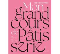 Mon grand cours de pâtisserie: 500 recettes en pas-à-pas