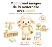 Mon grand imagier de la maternelle avec Loumi: Découvre la vraie journée d’école et prépare ta première rentrée (Grandir avec Loumi)