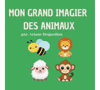 MON GRAND IMAGIER DES ANIMAUX: Pour les bébés et les touts petits!