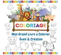 Mon Grand Livre à Colorier - Éveil & Création: 60 animaux rigolos de l’océan, de la ferme et de la jungle !