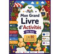Mon Grand Livre d’Activités 3-6 Ans: Jeux éducatifs, labyrinthes, différences, logique, énigmes, coloriages et activités ludiques pour enfants (Collection EduCairo Junior)