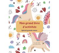 Mon grand livre d'activités: Livre d'activités pour future grande soeur sur le thème des licornes - Pour les 3-8 ans (Les oisillons)