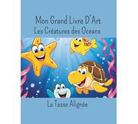 Mon Grand Livre D'art: Créatures des Océans