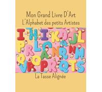 Mon Grand Livre D'art: L’Alphabet des Petits Artistes