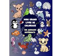 Mon Grand Livre de Coloriage: 100 animaux différents