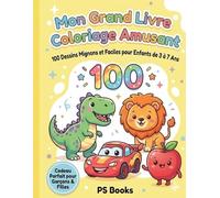 Mon Grand Livre de Coloriage Amusant: 100 Dessins Mignons et Faciles pour Enfants de 3 à 7 Ans