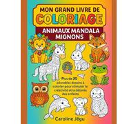 Mon grand livre de coloriage animaux mandala mignons: plus de 30 adorables dessins à colorier pour stimuler la créativité et la détente des enfants