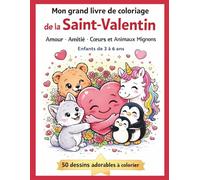 Mon grand livre de coloriage de la Saint-Valentin: Dessins d’amour et d’amitié avec des animaux mignons Pour enfants de 3 à 6 ans