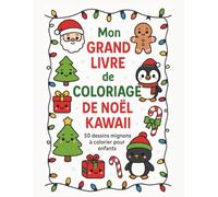 Mon grand livre de coloriage de noël kawaii: Livre de coloriage de Noël pour enfants - Dessins simples et mignons, contours épais, dès 3 ans