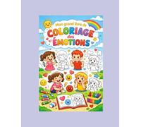 Mon grand livre de coloriage des émotions: Aider son enfant à comprendre et exprimer ses émotions en coloriant - Enfants de 3 à 7 ans