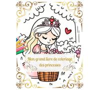 Mon grand livre de coloriage des princesses: Pour les enfants à partir de 3 ans avec plus de 50 motifs