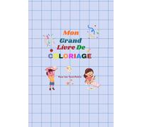 Mon Grand Livre De COLORIAGE Pour Les Tout-Petits: 100 dessins à colorier simples et amusantes pour les enfants de 1 à 6 ans. (French Edition)