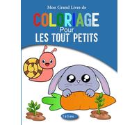 Mon grand livre de coloriage pour les tout-petits: Des Pages faciles à colorier, soigneusement conçues pour les enfants d'âge préscolaire de 1 à 3 ans ... favoriser la créativité et la motricité fine.
