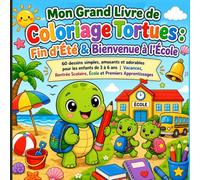 Mon Grand Livre de Coloriage Tortues : Fin d’Été & Bienvenue à l’École: 60 dessins simples, amusants et adorables pour les enfants de 3 à 6 ans | ... scolaire, école et premiers apprentissages