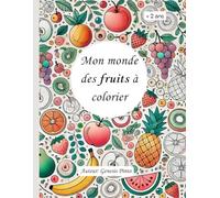 Mon Grand Livre de Fruits à Colorier - Amusant et Éducatif pour les Petits Artistes !: Un livre amusant pour éveiller l'imagination et la créativité des enfants
