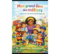 Mon grand livre des métiers: Je découvre ce que font les grands chaque jour