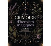 Mon grimoire d’herbiers magiques: journal des plantes des sorcières, Journal botanique spirituel et usages énergétiques des plantes, Guide personnel des herbes et usages occultes