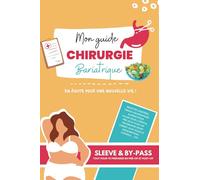 Mon guide chirurgie bariatrique: Sleeve & By-pass