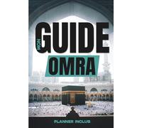 Mon Guide Omra: Planner inclus (Les Essentiels pour une Omra Réussie)